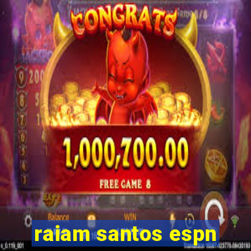 raiam santos espn